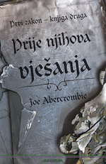 Joe Abercrombie: Prvi zakon – Prije njihova vješanja